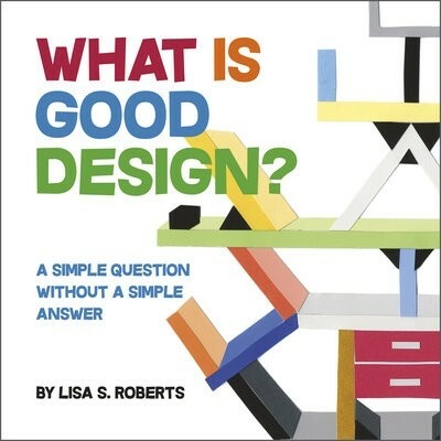 What Is Good Design? - Roberts, Lisa S.
