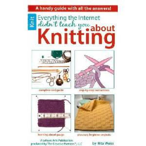 Everything the Internet Didn't Teach You About Knitting | Rita Weiss (2013)