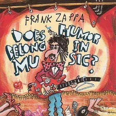Frank Zappa 1940-1993 - Does Humor Belong In Music CD