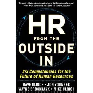 HR from the Outside In: Six Competencies for the Future of Human Resources (2012)