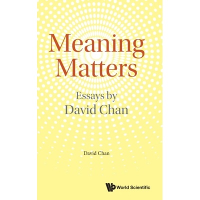 Meaning Matters: Essays By David Chan - Chan, David (S'pore Management Univ, S'pore)