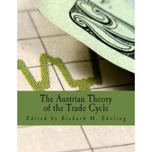 The Austrian Theory of the Trade Cycle (Large Print Edition): And Other Essays | Richard M Ebeling, Roger W Garrison, Ludwig Von Mises (ISBN: 9781479271023)