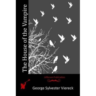 The House of the Vampire | George Sylvester Viereck