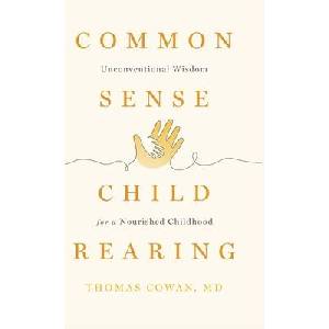 Commonsense Childrearing | Thomas Cowan (ISBN: 9781938685576)