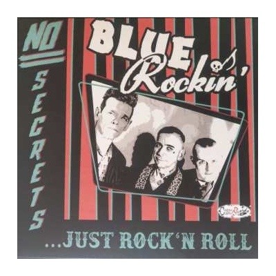 Blue Rockin' - No Secrets Just Rock'N Roll LP