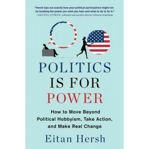 Politics Is for Power: How to Move Beyond Political Hobbyism, Take Action, and Make Real Change (ISBN: 9781982116798)