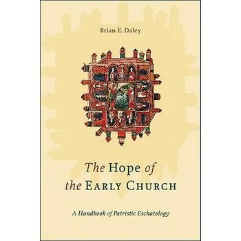 Image 1 of Hope of the Early Church - A Handbook of Patristic Eschatology | Brian E. Daley