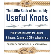 The Little Book of Incredibly Useful Knots: 200 Practical Knots for Sailors, Climbers, Campers & Other Adventurers