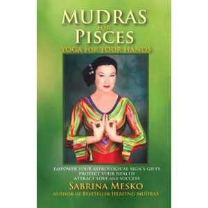 Mudras for Pisces | Sabrina Mesko (ISBN: 9780615920887)