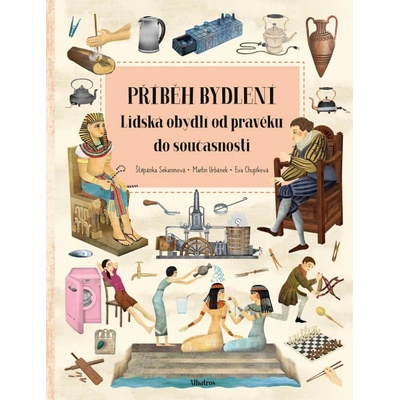 Příběh bydlení - Štěpánka Sekaninová, Eva Chupíková ilustrátor