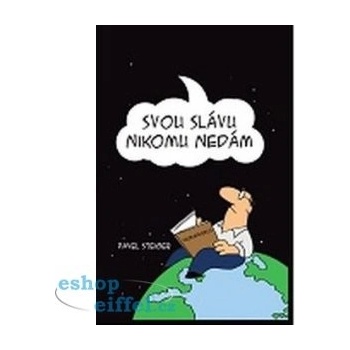 Svou slávu nikomu nedám – Steiger Pavel