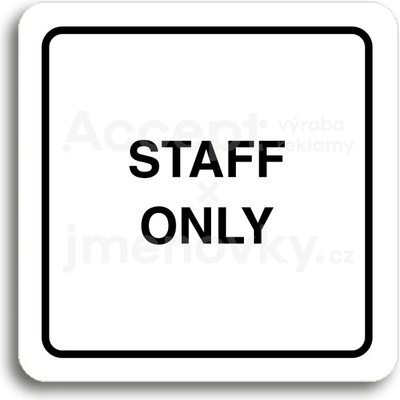 ACCEPT Piktogram staff only - bílá tabulka - černý tisk