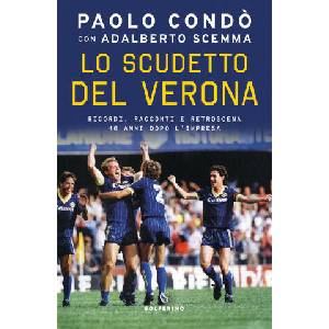 scudetto del Verona. Ricordi, racconti e retroscena 40 anni dopo l'impresa | Paolo Condò (2025)