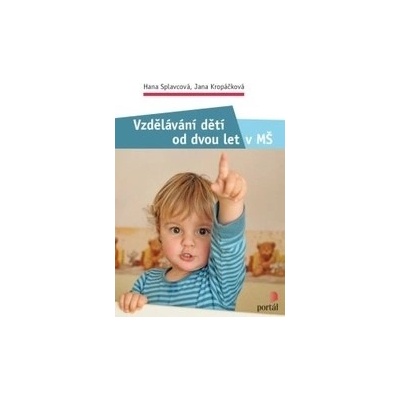 Vzdělávání dětí od dvou let v MŠ Hana Splavcová Jana Kropáčková