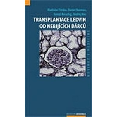 Transplantace ledvin od nebijících dárců - Vladislav Třeška, Daniel Hasman, Tomáš Reischig, Ondřej Hes.