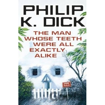 The Man Whose Teeth Were All Exactly Alike - Philip K. Dick
