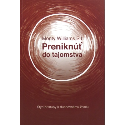 Preniknúť do tajomstva - Monty Williams SJ