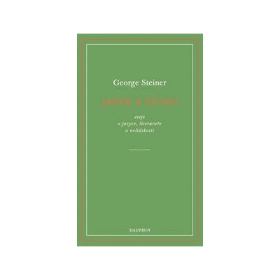 Jazyk a ticho, eseje o jazyce, literatuře a nelidskosti