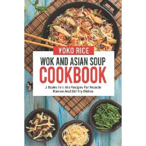 Wok And Asian Soup Cookbook | Yoko Rice (2021)