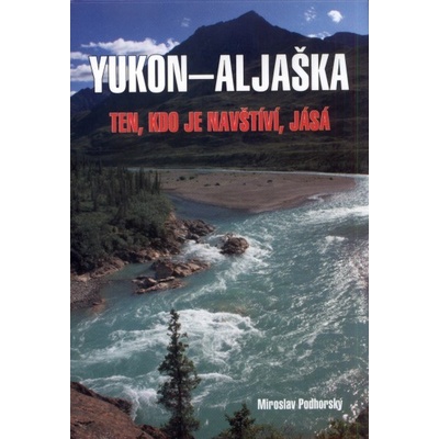 Yukon - Aljaška – Podhorský Miroslav
