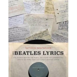 The Beatles Lyrics: The Stories Behind the Music, Including the Handwritten Drafts of More Than 100 Classic Beatles Songs | Hunter Davies (ISBN: 9780316247177)
