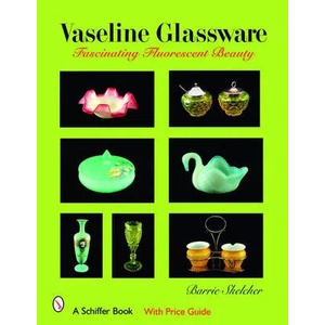Vaseline Glassware: Fascinating Fluorescent Beauty | Barrie Skelcher (ISBN: 9780764326998)