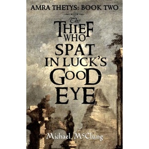 The Thief Who Spat in Luck's Good Eye | Michael McClung (ISBN: 9781719000284)
