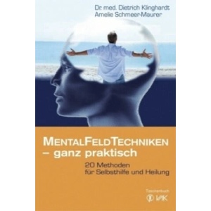 MentalFeldTechniken - ganz praktisch | Dietrich Klinghardt, Amelie Schmeer-Maurer (ISBN: 9783867310741)