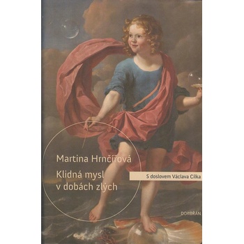 Klidná mysl v dobách zlých - Co duši dnešního člověka ničí a co ji uzdravuje - Hrnčířová Martina