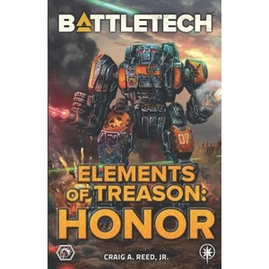BattleTech: Elements of Treason: Honor | Craig A. Reed Jr (ISBN: 9781947335806)