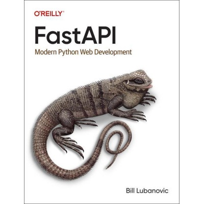 Fastapi: Modern Python Web Development (Bill Lubanovic)(Brožovaná)