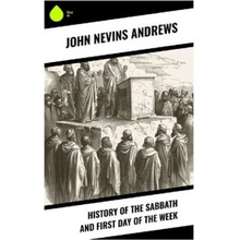 History of the Sabbath and First Day of the Week