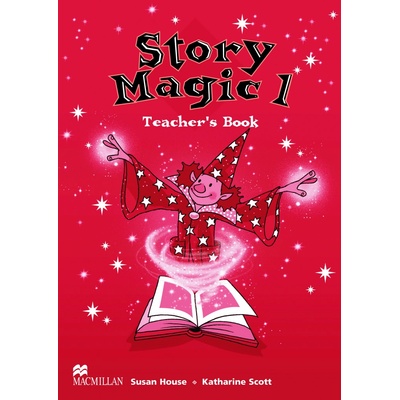 Story Magic 1 Teachers Book - House,Scott