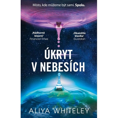 Úkryt v Nebesích - Aliya Whiteley