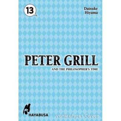 Peter Grill and the Philosopher's Time 13 | Daisuke Hiyama, Martin Gericke