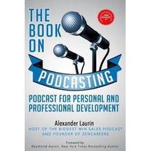 The Book on Podcasting: An Insiders Guide to Recording Success