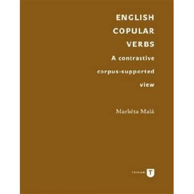 English Copular Verbs. A contrastive corpussupported view - Markéta Malá