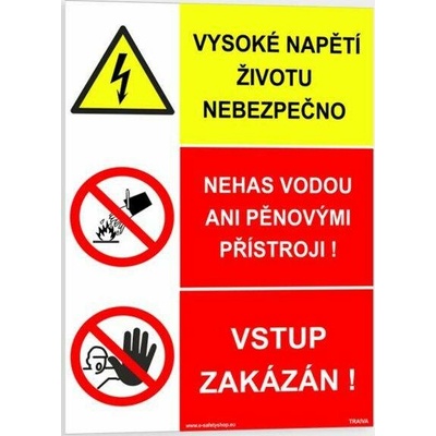 Traiva s.r.o VYSOKÉ NAPĚTÍ ŽIVOTU NEBEZPEČNO NEHAS VODOU ANI PĚNOVÝMI PŘÍSTROJI! VSTUP ZAKÁZÁN! Verze: Plast 210 x 297 mm (A4) tl. 0.5 mm - kombinace - Kód: 08987