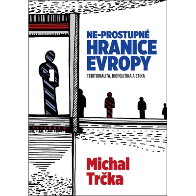 Ne -propustné hranice Evropy - Michal Trčka