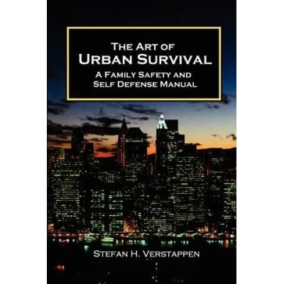 Art of Urban Survival, A Family Safety and Self Defense Manual | Stefan Verstappen
