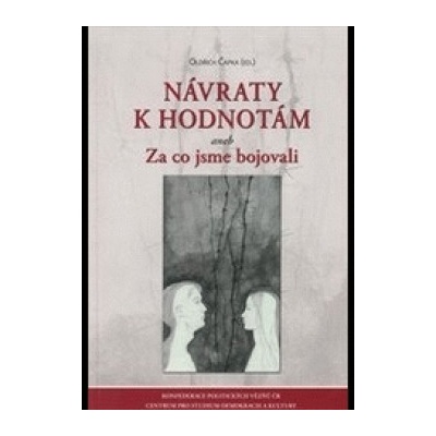 Návraty k hodnotám aneb Za co jsme bojovali - Oldřich Čapka ed.