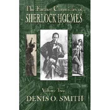 Further Chronicles of Sherlock Holmes - Volume 2 | DENIS O. SMITH