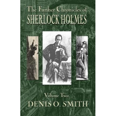 Further Chronicles of Sherlock Holmes - Volume 2 | DENIS O. SMITH