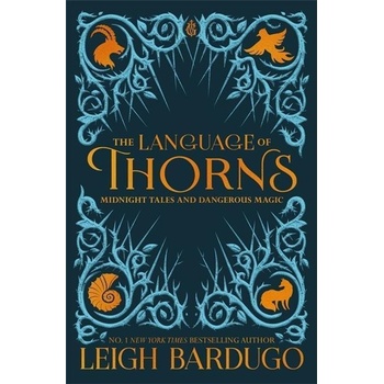 The Language of Thorns : Midnight Tales and Dangerous Magic - Leigh Bardugo