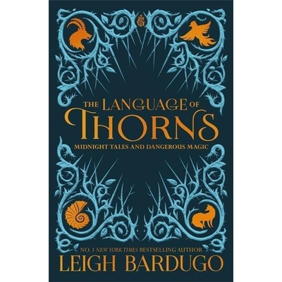 The Language of Thorns : Midnight Tales and Dangerous Magic - Leigh Bardugo