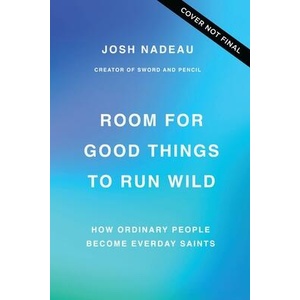 Room for Good Things to Run Wild (ISBN: 9781400341047)
