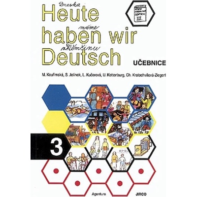 Heute haben wir Deutsch 3 Učebnice Milada Kouřimská, Stanislav Jelínek, Ludmila Kučerová, Ute Kettenburg, Christel Kratochvílová-Ziegert