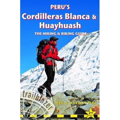 Peru's Cordilleras Blanc a Huayhuash - The Hiking a Biking Guide Trailblazer Publications
