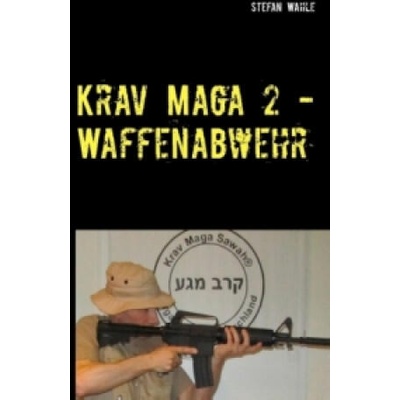 Krav Maga 2 - Waffenabwehr | Stefan Wahle