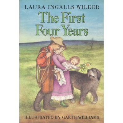 The First Four Years Laura Ingalls Wilder,Garth Williams – Hledejceny.cz